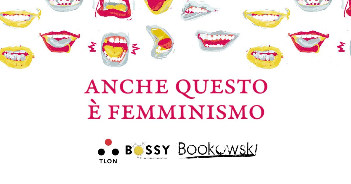 Presentazione di “Anche questo è femminismo” di Bossy (Edizioni Tlon)