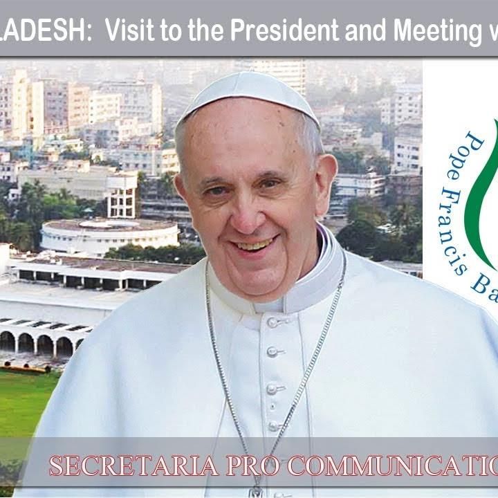 2017.11.30 - Pope in Bangladesh - Visit to the President and Meeting with Authorities