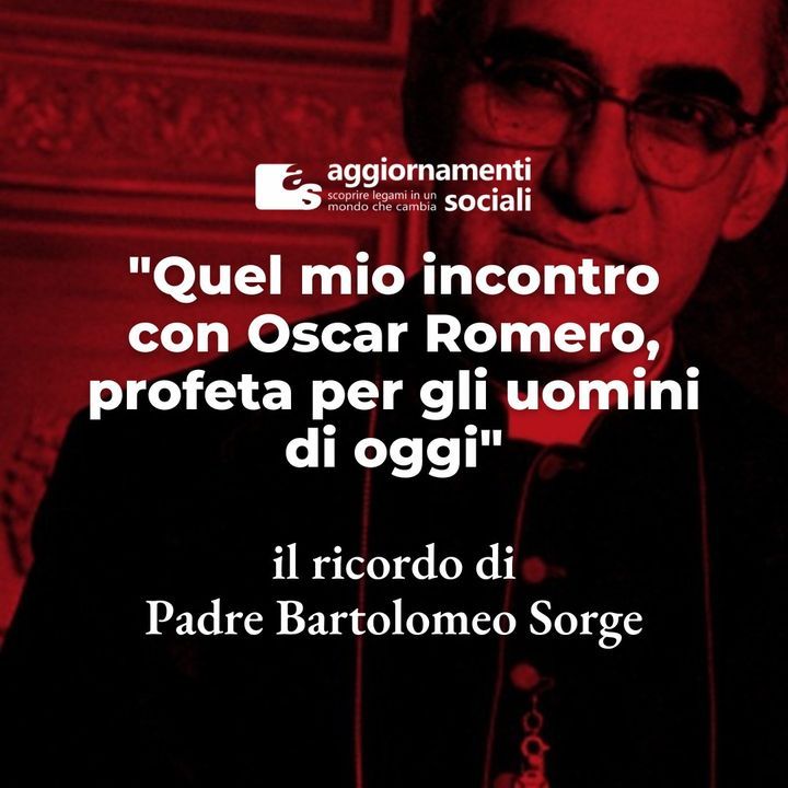 Oscar Romero: il ricordo di Padre Bartolomeo Sorge