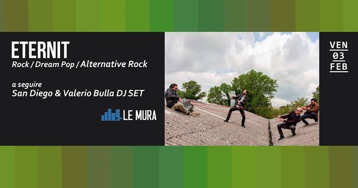 Eternit (Live) + San Diego & Valerio Bulla (Dj Set) a Le Mura